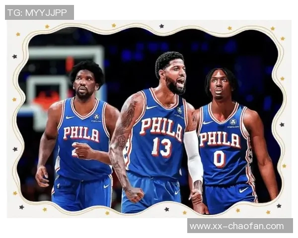 明天76人对决尼克斯恩比德与乔治预计将共同出战比赛